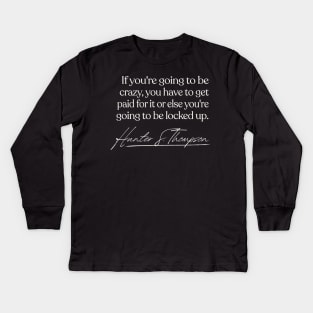 Hunter S Thompson Quote Type Design Kids Long Sleeve T-Shirt